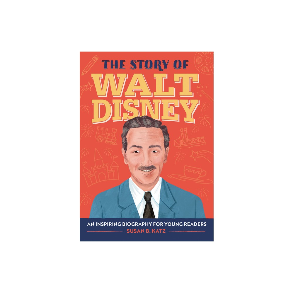 The Story of Walt Disney - (The Story of Biographies) by Susan B Katz (Paperback)