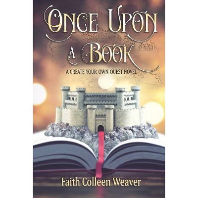 Once Upon a Book - by  Faith Colleen Weaver (Paperback)