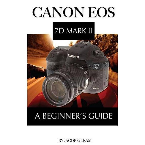 Canon Eos 7d Mark Ii By Jacob Gleam Paperback - 