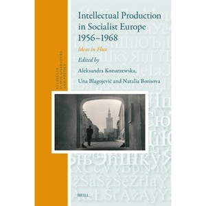 Intellectual Production in Socialist Europe 1956-1968 - (Studies in Slavic Literature and Poetics) (Hardcover) - 1 of 1