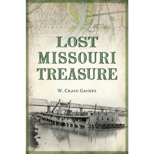 Lost Missouri Treasure - by  Craig Gaines (Paperback) - 1 of 1