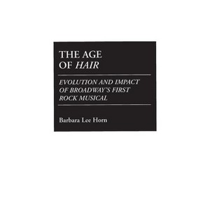 The Age of Hair - (Contributions in Drama and Theatre Studies) by  Barbara Horn (Hardcover) - 1 of 1