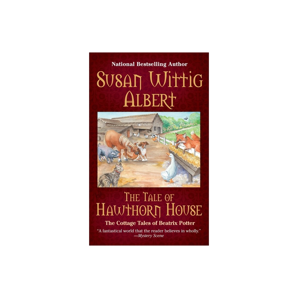 The Tale of Hawthorn House - (Cottage Tales of Beatrix P) by Susan Wittig Albert (Paperback)