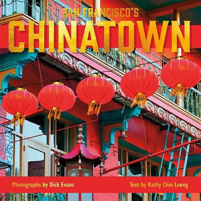 San Francisco's Chinatown - by  Dick Evans & Kathy Chin Leong (Hardcover)