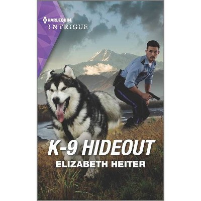 K-9 Hideout - (K-9 Alaska Novel) by  Elizabeth Heiter (Paperback)