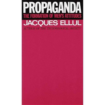 Propaganda - by  Jacques Ellul (Paperback)