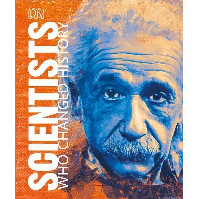 Scientists Who Changed History - (Great Lives) by  DK (Hardcover)