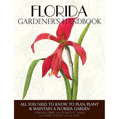 Florida Gardener's Handbook - by  Tom Maccubbin & Georgia Tasker (Paperback)