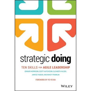 Strategic Doing - by  Edward Morrison & Scott Hutcheson & Elizabeth Nilsen & Janyce Fadden & Nancy Franklin (Hardcover) - 1 of 1