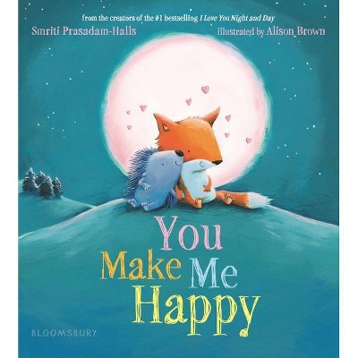 You Make Me Happy - by  Smriti Prasadam-Halls (Board Book)