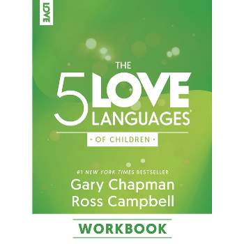 The 5 Love Languages of Children Workbook - by  Gary Chapman & Ross Campbell (Paperback)