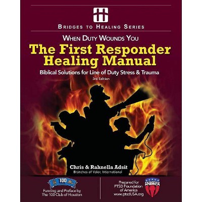 The First Responder Healing Manual - (Bridges to Healing) by  Rahnella Adsit & Chris Adsit (Paperback)