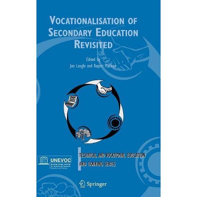 Vocationalisation of Secondary Education Revisited - (Technical and Vocational Education and Training: Issues, Con) by  Jon Lauglo & R MacLean