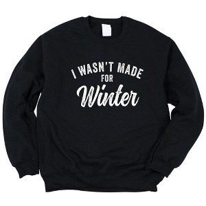 Simply Sage Market Women's Graphic Sweatshirt I Wasn't Made For Winter - 1 of 3