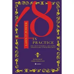 The 48 Laws of Power in Practice - by  Jon Waterlow & Andrea Domenichini (Paperback)