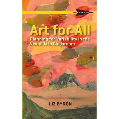 Art for All - (Cast Skinny Books) by  Liz Byron (Paperback)