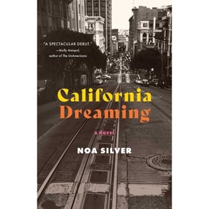 California Dreaming - by  Noa Silver (Paperback) - 1 of 1