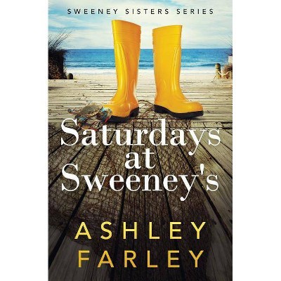 Saturdays at Sweeney's - (Sweeney Sisters) by  Ashley Farley (Paperback)