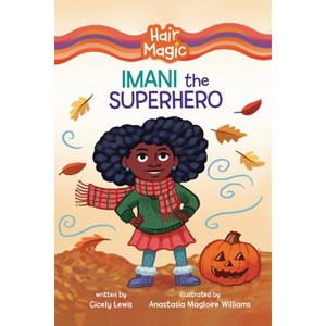 Imani the Superhero - (Hair Magic (Read Woke (Tm) Chapter Books)) by  Cicely Lewis (Paperback) - 1 of 1