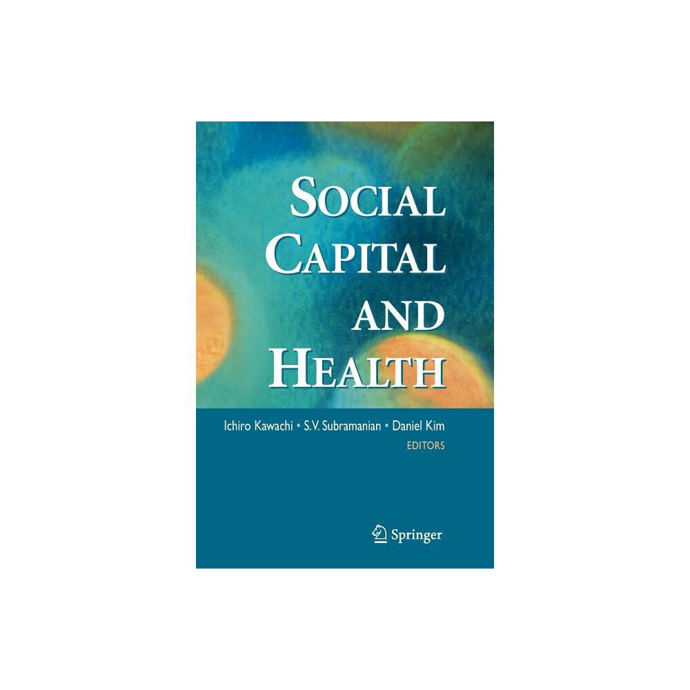 ISBN 9781441924353 product image for Social Capital and Health - by Ichiro Kawachi & S V Subramanian & Daniel Kim (Pa | upcitemdb.com