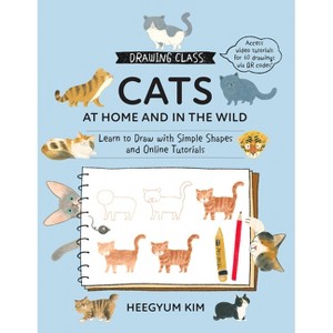 Drawing Class: Cats at Home and in the Wild - by  Heegyum Kim (Paperback) - 1 of 1