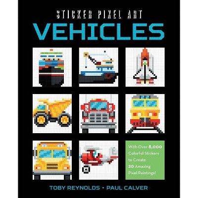 Sticker Pixel Art: Vehicles - by  Reynolds & Calver (Paperback)