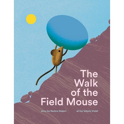 The Walk of the Field Mouse - by  Nadine Robert (Hardcover)