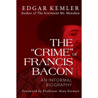 The "Crime" of Francis Bacon - by  Edgar Kemler (Paperback)