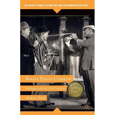 Baggy Pants Comedy - (Palgrave Studies in Theatre and Performance History) by  A Davis (Paperback)