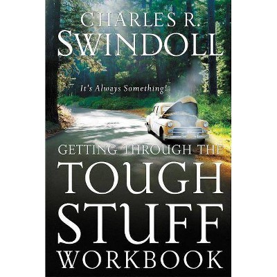 Getting Through the Tough Stuff Workbook - by  Charles R Swindoll (Paperback)