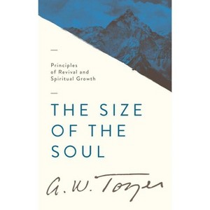 The Size of the Soul - by  A W Tozer (Paperback) - 1 of 1