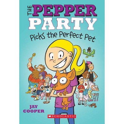 The Pepper Party Picks the Perfect Pet (the Pepper Party #1), 1 - by  Jay Cooper (Paperback)