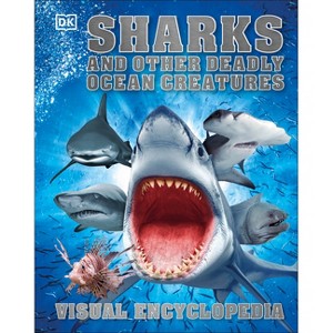 Sharks and Other Deadly Ocean Creatures Visual Encyclopedia - (DK Children's Visual Encyclopedias) by  DK (Hardcover) - 1 of 1