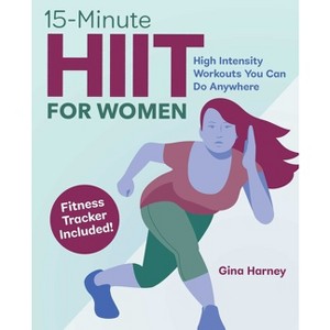 15-Minute Hiit for Women - by  Gina Harney (Paperback) - 1 of 1