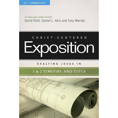 Exalting Jesus in 1 & 2 Timothy and Titus, 1 - (Christ-Centered Exposition Commentary) by  David Platt & Akin & Tony Merida (Paperback)