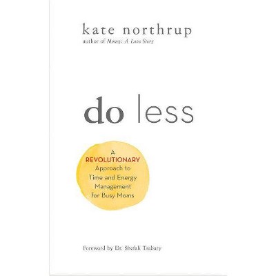 Do Less - by  Kate Northrup (Paperback)