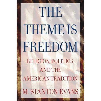 The Theme Is Freedom - by  M Stanton Evans (Paperback)