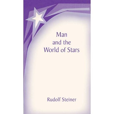 Man and the World of the Stars - 2nd Edition by  Rudolf Steiner (Paperback)