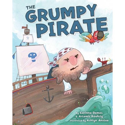 The Grumpy Pirate - by  Corinne Demas & Artemis Roehrig (Hardcover)