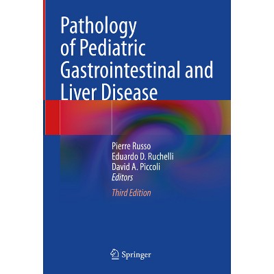 Pathology of Pediatric Gastrointestinal and Liver Disease - 3rd Edition by  Pierre Russo & Eduardo D Ruchelli & David A Piccoli (Hardcover)