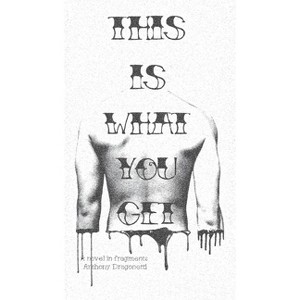 This Is What You Get - by  Anthony Dragonetti (Paperback) - 1 of 1