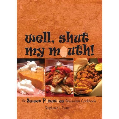 Well, Shut My Mouth! - by  Stephanie L Tyson (Paperback)