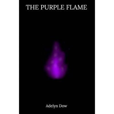 The Purple Flame - by  Adelyn Dow (Paperback)