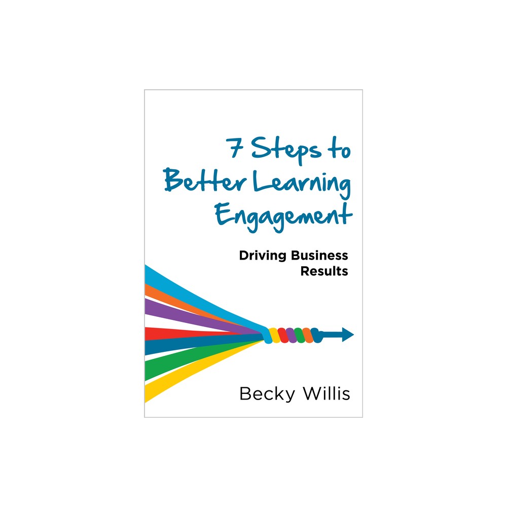 7 Steps to Better Learning Engagement - by Becky Willis (Paperback)