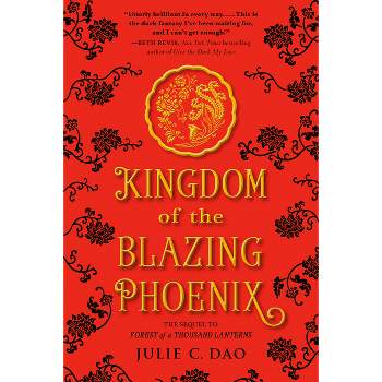 Kingdom of the Blazing Phoenix - (Rise of the Empress) by  Julie C Dao (Paperback)