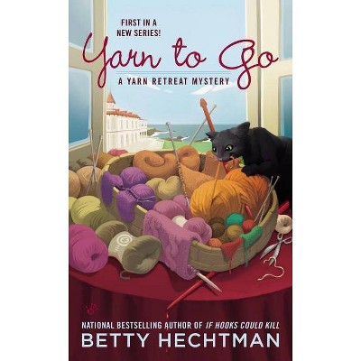 Yarn to Go - (Yarn Retreat Mysteries) by  Betty Hechtman (Paperback)