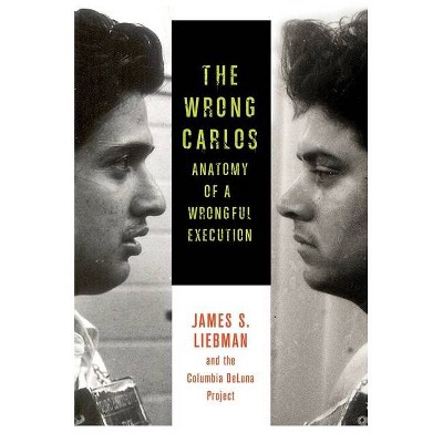 The Wrong Carlos - by  James Liebman & Shawn Crowley & Andrew Markquart & Lauren Rosenberg & Lauren White & Daniel Zharkovsky (Paperback)