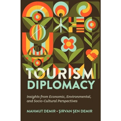 Tourism Diplomacy - by  Mahmut Demir & &#350 & irvan &#350 & en Demir (Hardcover)