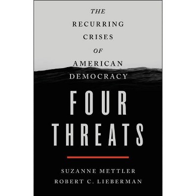  Four Threats - by  Suzanne Mettler & Robert C Lieberman (Hardcover) 