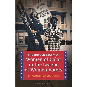 The Untold Story of Women of Color in the League of Women Voters - by  Carolyn Jefferson-Jenkins (Paperback)